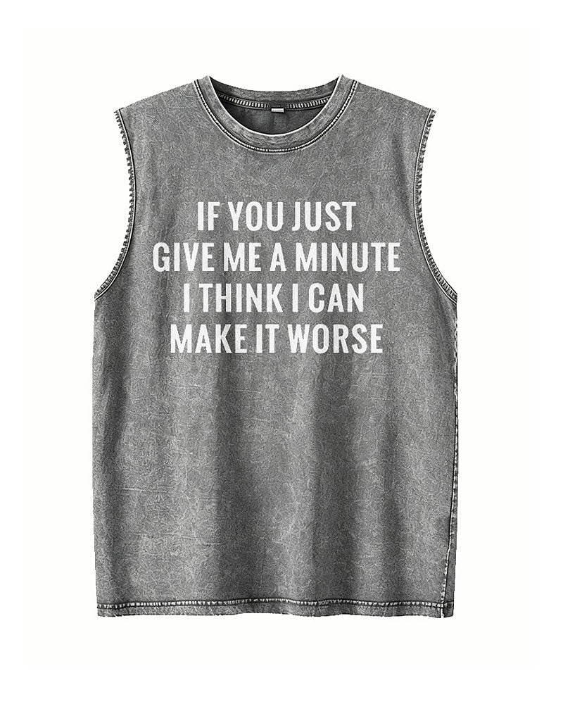 If You Just Give Me A Minute I Think I Can Make It Worse Graphic Tank Top - product image 2