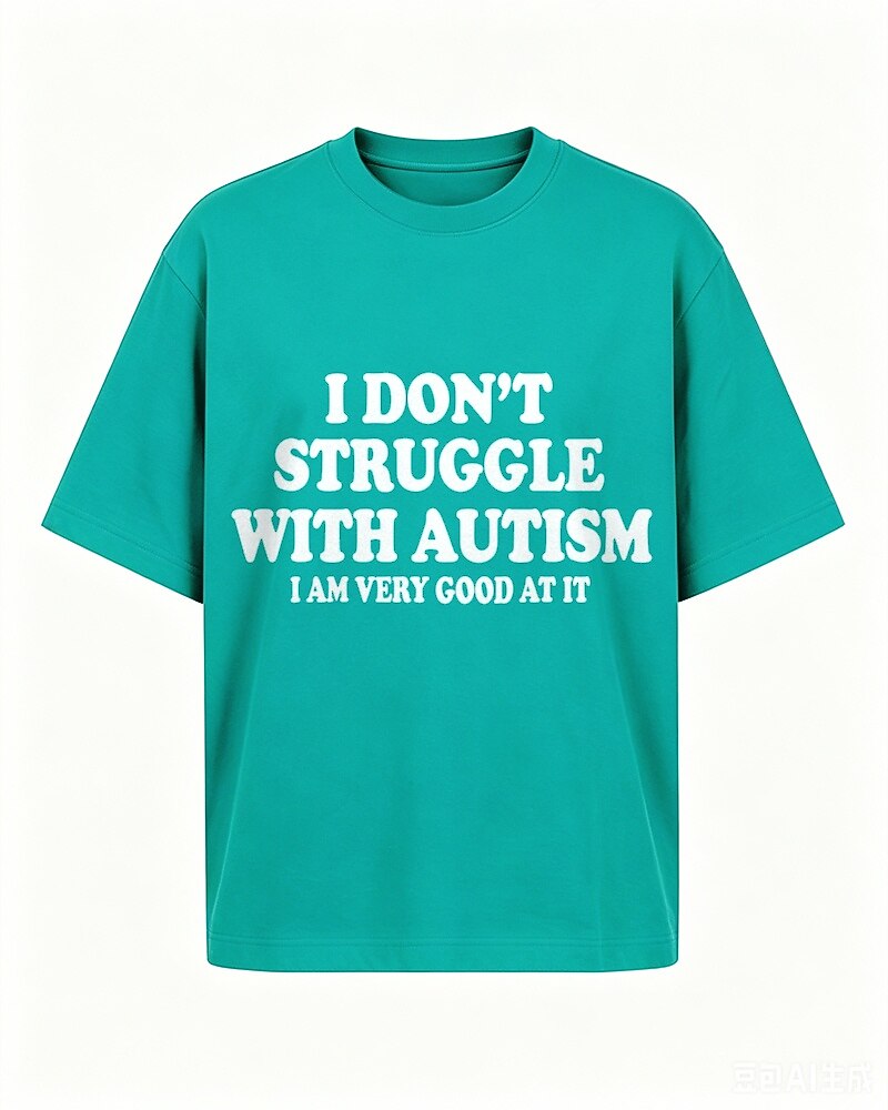 I Don't Struggle With Autism I Am Very Good At It men's T-shirt view 5
