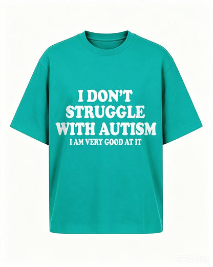 I Don't Struggle With Autism I Am Very Good At It men's T-shirt view 5