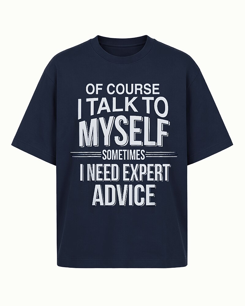 Of Course I Talk to Myself Sometimes I Need Expert Advice Graphic T-Shirt - product image 1