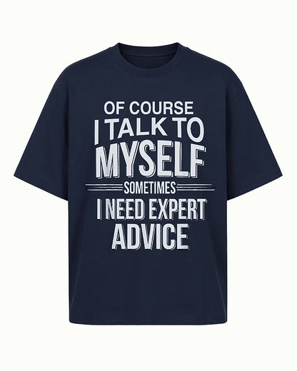 Of Course I Talk to Myself Sometimes I Need Expert Advice Graphic T-Shirt - product image 1