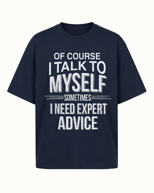 Of Course I Talk to Myself Sometimes I Need Expert Advice Graphic T-Shirt - product image 1
