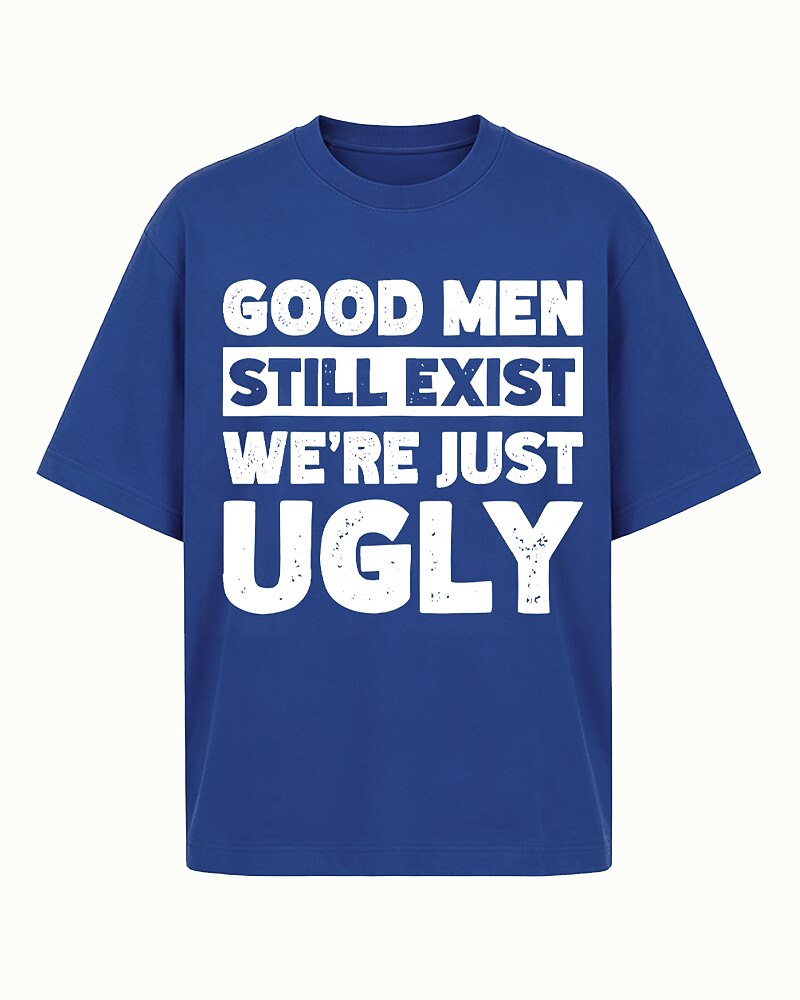 Good Men Still Exist We're Just Ugly Graphic T-Shirt - product image 2