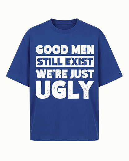 Good Men Still Exist We're Just Ugly Graphic T-Shirt - product image 2