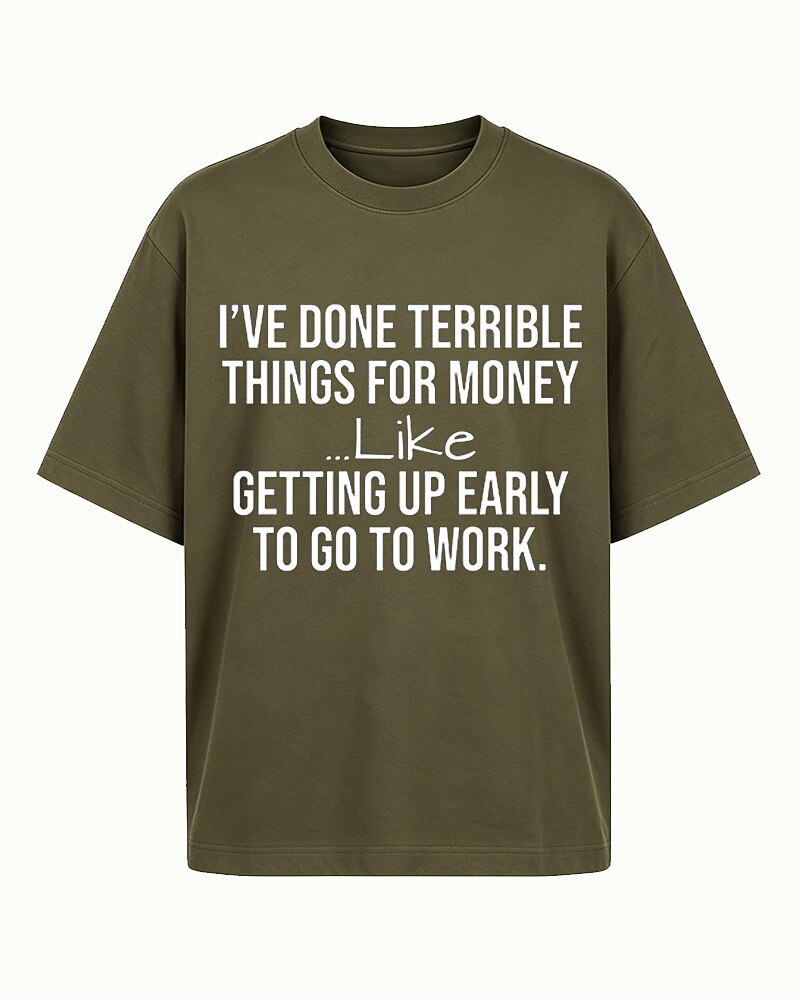 I've Done Terrible Things For Money Humorous Work Graphic T-Shirt - product image 1