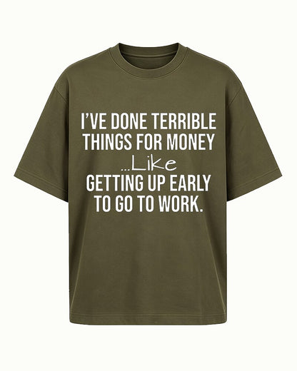 I've Done Terrible Things For Money Humorous Work Graphic T-Shirt - product image 1