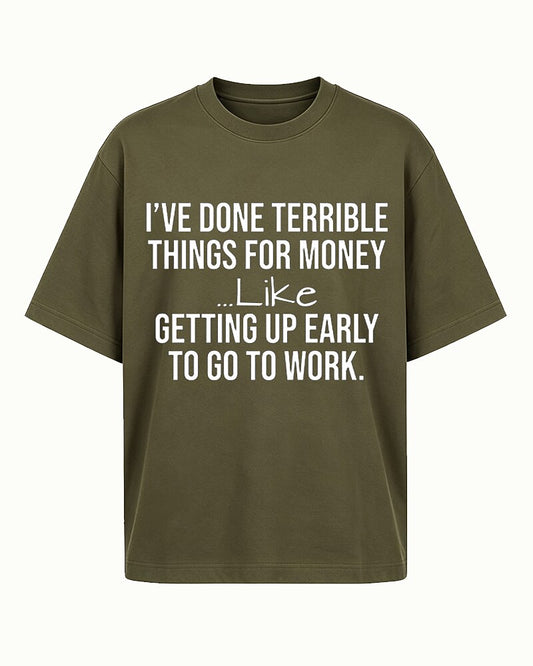 I've Done Terrible Things For Money Humorous Work Graphic T-Shirt - product image 1