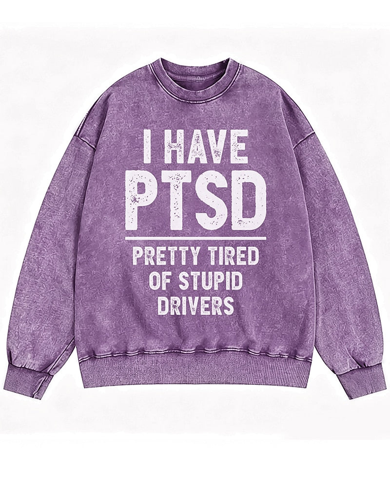 I Have PTSD, Pretty Tired of Stupid Drivers Crewneck Sweatshirt - product image 3