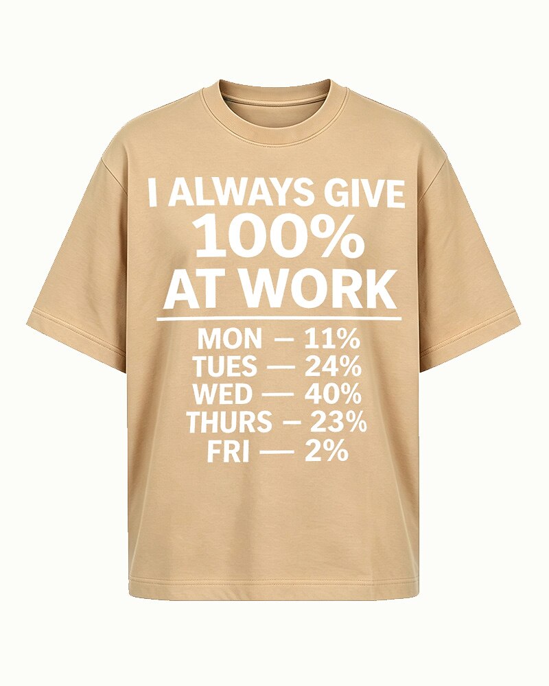 I Always Give 100 Percent at Work men's graphic T-shirt alternate view 6