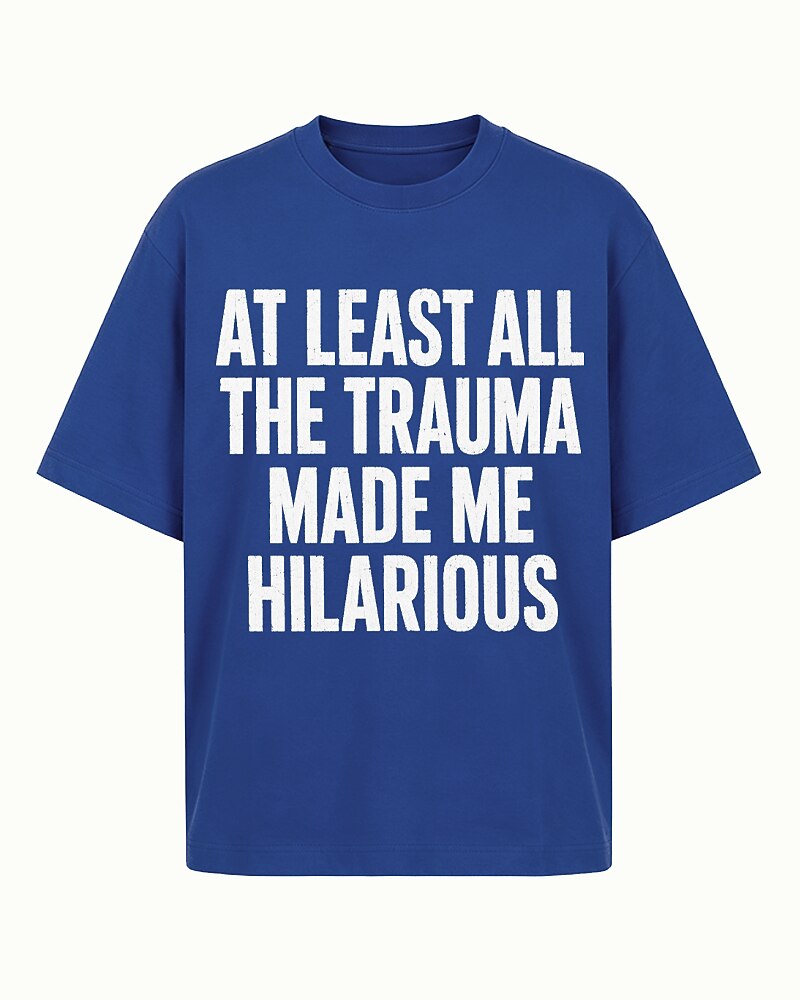 At Least All the Trauma Made Me Hilarious Graphic T-Shirt - product image 5