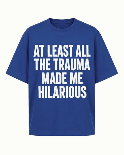 At Least All the Trauma Made Me Hilarious Graphic T-Shirt - product image 5