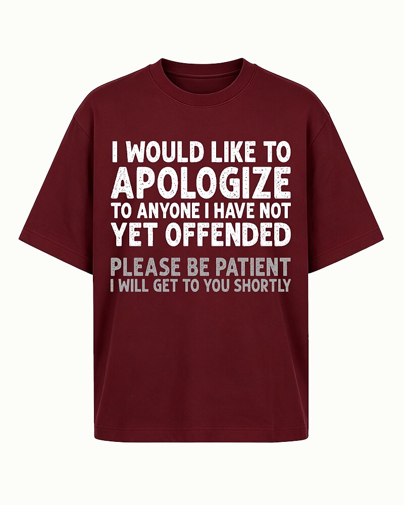 I Would Like to Apologize to Anyone I Have Not Yet Offended Please Be Patient I Will Get to You Shortly Distressed Text Graphic T-Shirt - product image 3