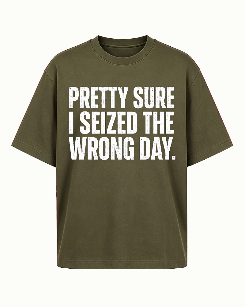 Pretty Sure I Seized The Wrong Day Distressed Text Graphic T-Shirt - product image 4