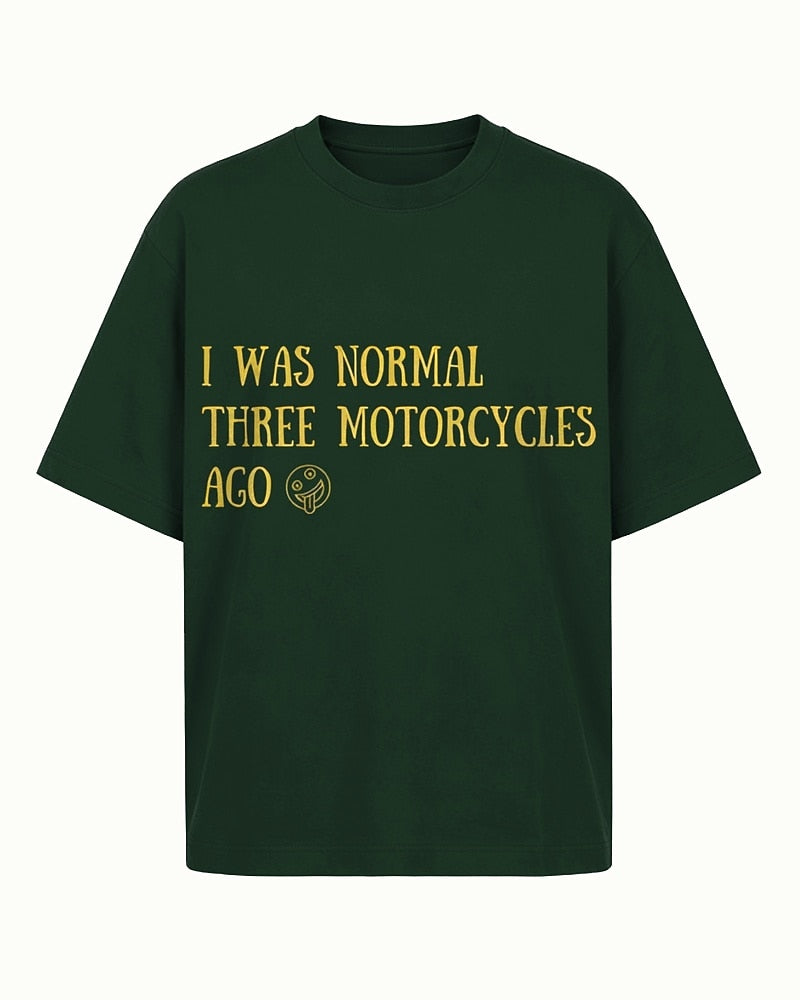 I Was Normal Three Motorcycles Ago men's T-shirt