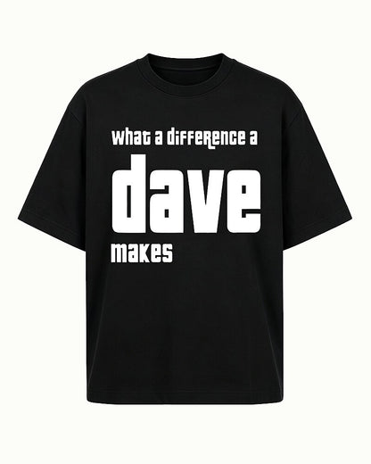 What a Difference a Dave Makes quote on Black cotton T-shirt