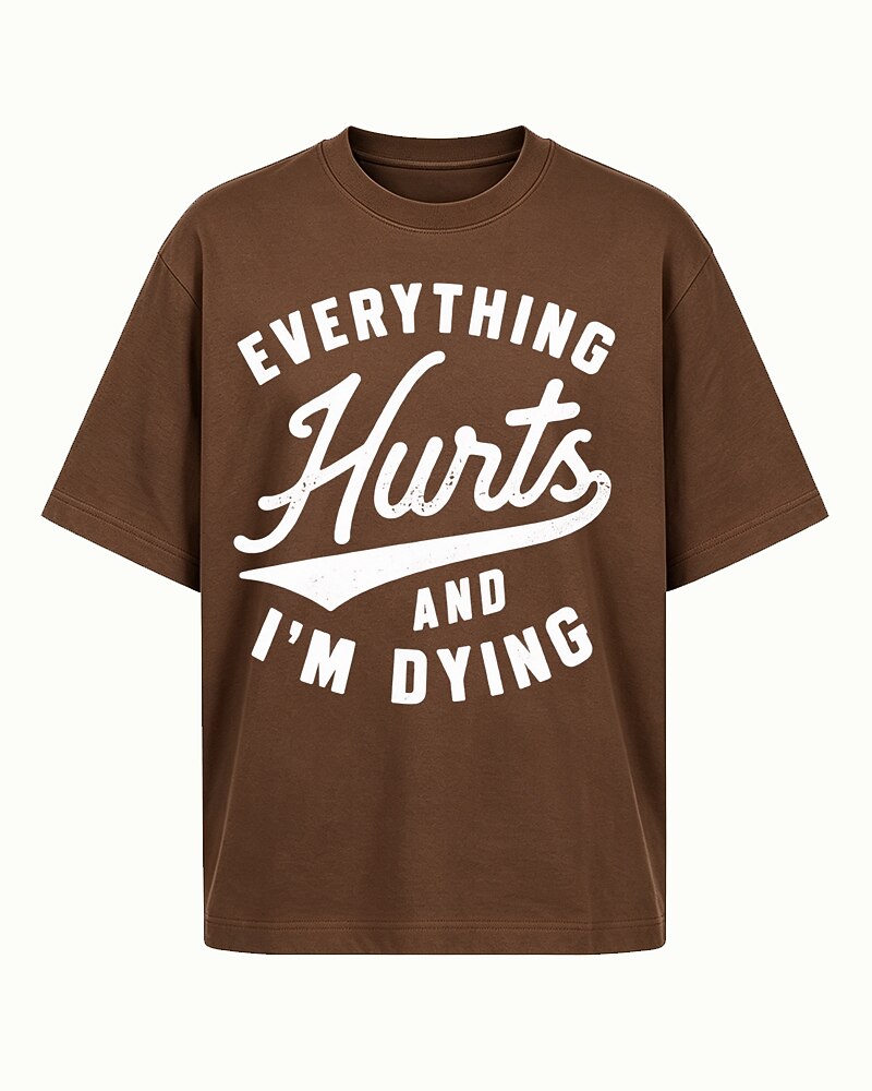 Everything Hurts and I'm Dying quote on Coffee cotton T-shirt