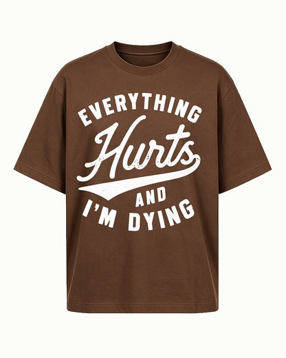 Everything Hurts and I'm Dying quote on Coffee cotton T-shirt