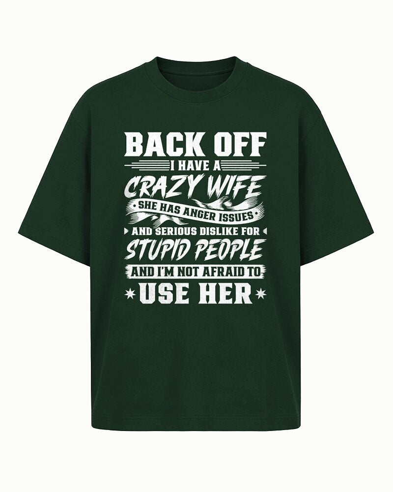 Back Off I Have A Crazy Wife And I'm Not Afraid To Use Her men's T-shirt view 6