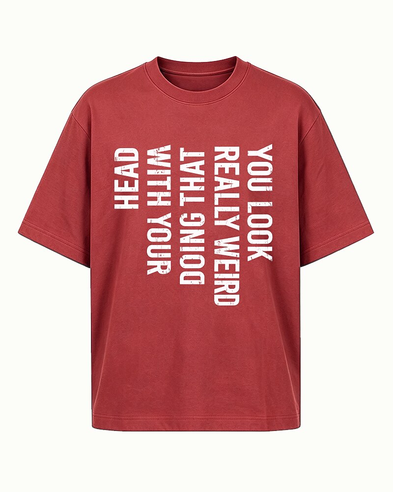 You Look Really Weird Doing That With Your Head quote on Navy Blue cotton T-shirt