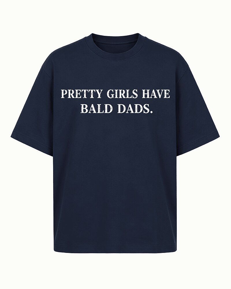 Pretty Girls Have Bald Dads Graphic T-Shirt - product image 1
