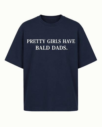 Pretty Girls Have Bald Dads Graphic T-Shirt - product image 1