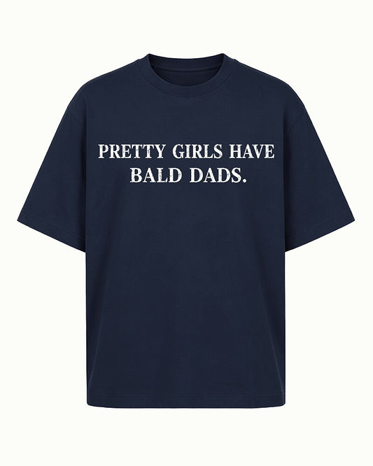 Pretty Girls Have Bald Dads Graphic T-Shirt - product image 1