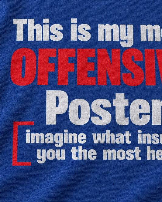 This Is My Most Offensive Poster — Imagine What Insults You the Most Here men's graphic T-shirt view 2