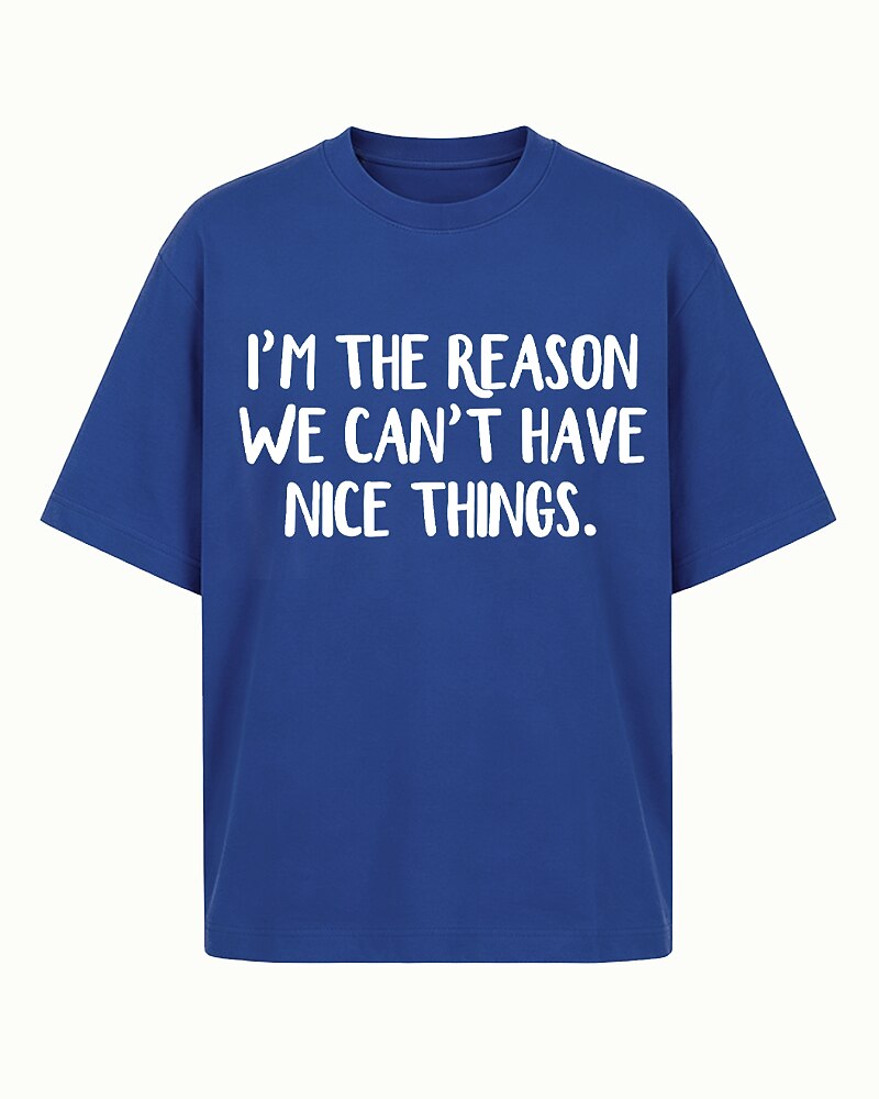 I'm the Reason We Can't Have Nice Things Graphic T-Shirt - product image 1