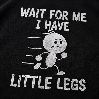 Wait for Me I Have Little Legs Graphic T-Shirt - product image 5