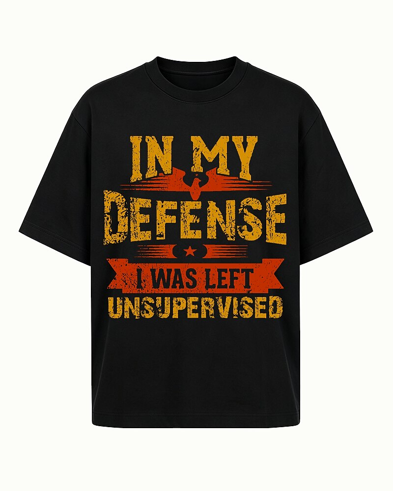 In My Defense I Was Left Unsupervised Graphic T-Shirt - product image 1