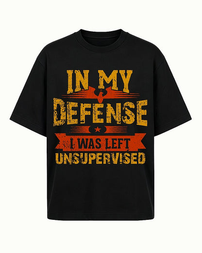 In My Defense I Was Left Unsupervised Graphic T-Shirt - product image 1