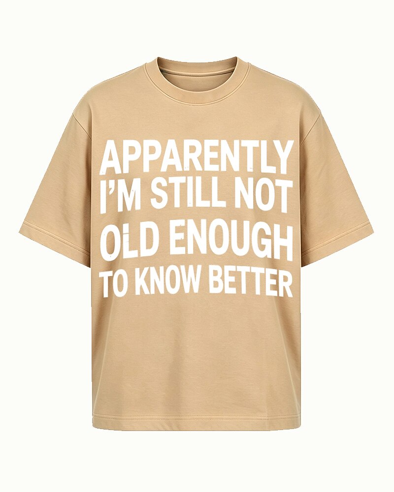 Apparently I'm Still Not Old Enough to Know Better men's graphic T-shirt alternate view 6
