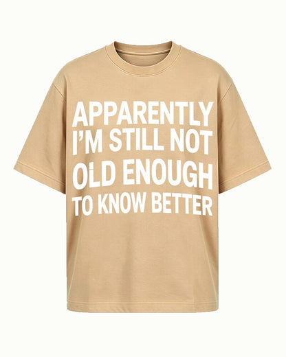 Apparently I'm Still Not Old Enough to Know Better men's graphic T-shirt alternate view 6