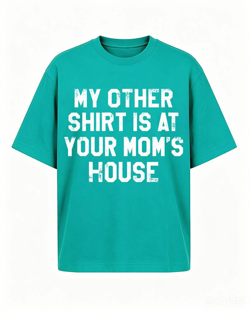 My Other Shirt Is at Your Mom's House quote on Black cotton T-shirt