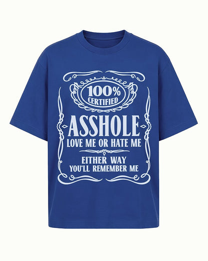 100% Certified Asshole quote on Black cotton T-shirt