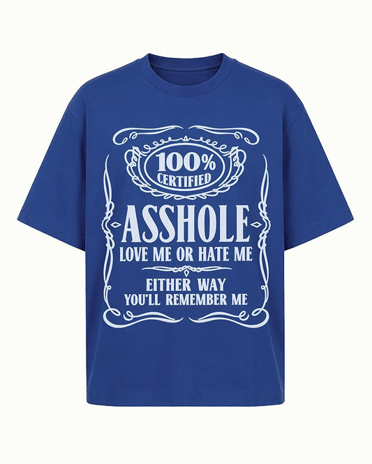 100% Certified Asshole quote on Black cotton T-shirt