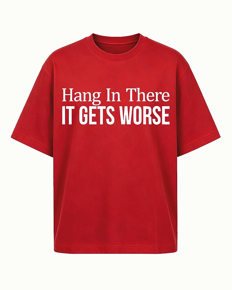 Hang In There It Gets Worse Graphic T-Shirt - product image 3