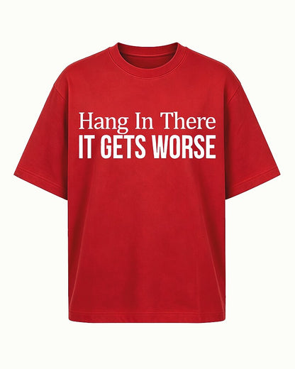 Hang In There It Gets Worse Graphic T-Shirt - product image 3