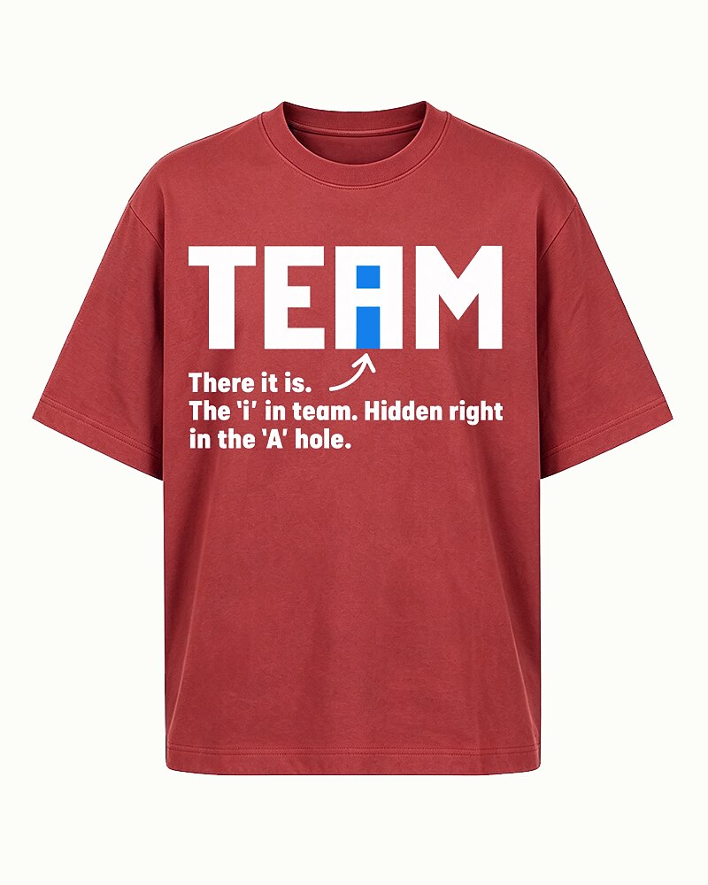 The I in Team Is Hidden Right in the A-Hole quote on Black cotton T-shirt