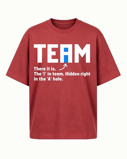 The I in Team Is Hidden Right in the A-Hole quote on Black cotton T-shirt