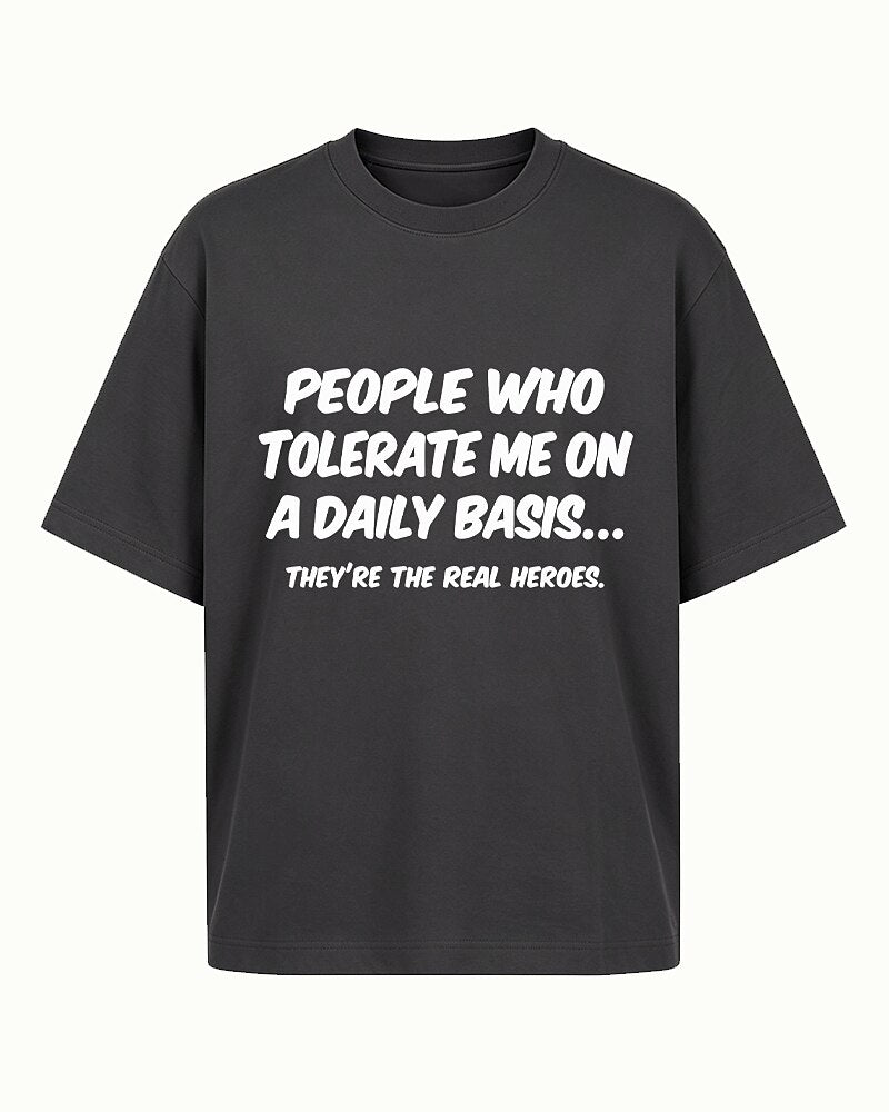 People Who Tolerate Me Daily Are the Real Heroes quote on Purple cotton T-shirt