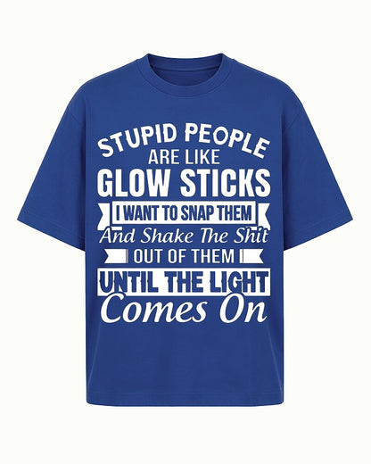 Stupid People Are Like Glow Sticks Shake The Shit Out Until The Light Comes On Graphic T-Shirt - product image 1