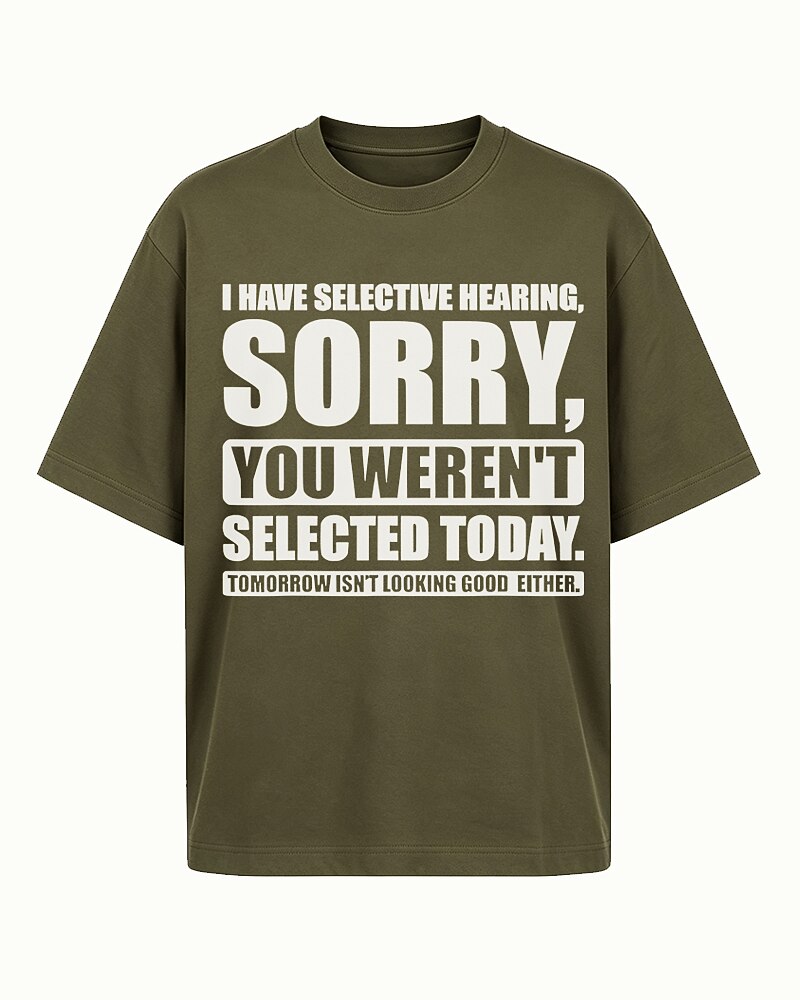 I Have Selective Hearing Sorry You Weren't Selected Today Graphic T-Shirt - product image 2