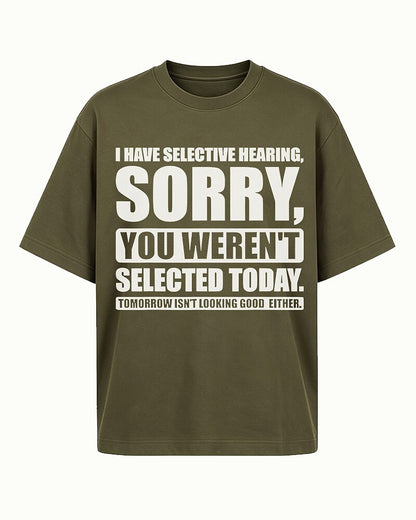 I Have Selective Hearing Sorry You Weren't Selected Today Graphic T-Shirt - product image 2