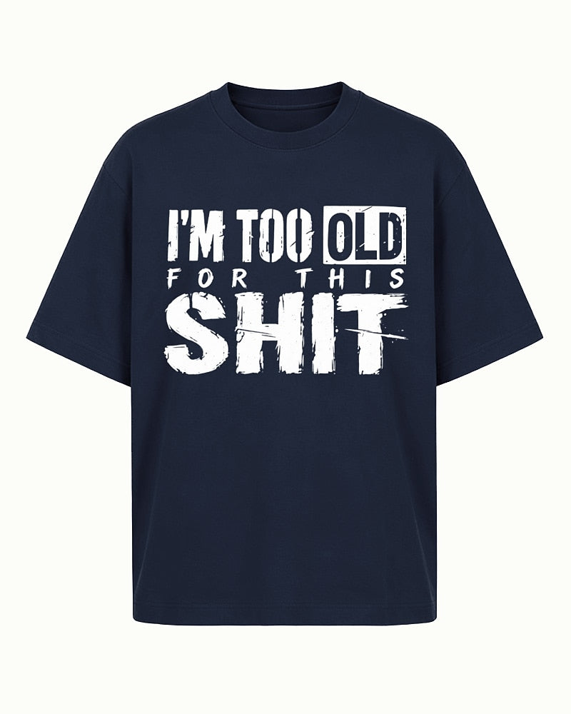Adulting shirt: I'm too old for this - T-Shirt