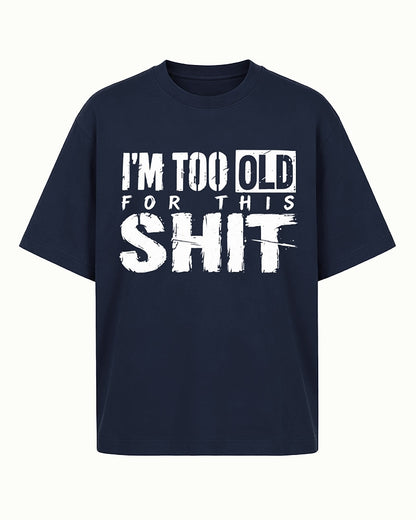 Adulting shirt: I'm too old for this - T-Shirt