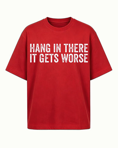 Hang in There It Gets Worse Graphic T-Shirt - product image 5