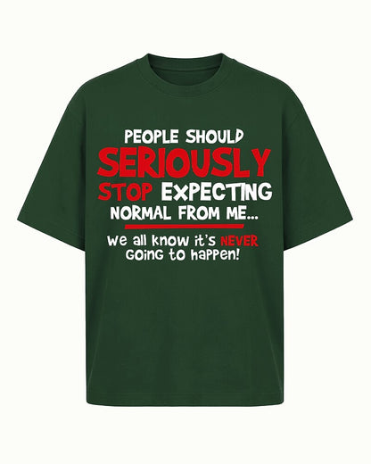 People Should Seriously Stop Expecting Normal from Me We All Know It's Never Going to Happen Graphic T-Shirt - product image 3