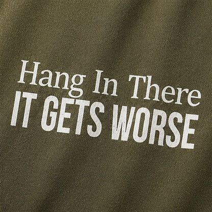 Hang In There It Gets Worse Graphic T-Shirt - product image 5