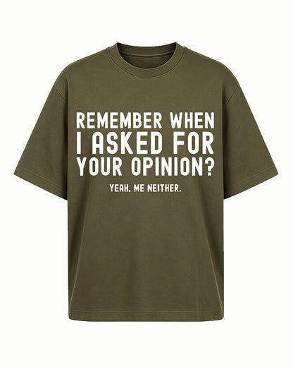 Remember When I Asked For Your Opinion Yeah Me Neither Graphic T-Shirt - product image 1